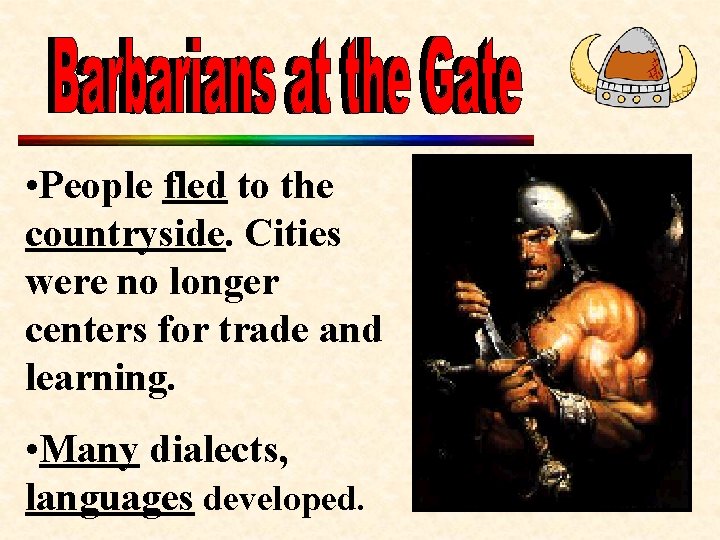  • People fled to the countryside. Cities were no longer centers for trade