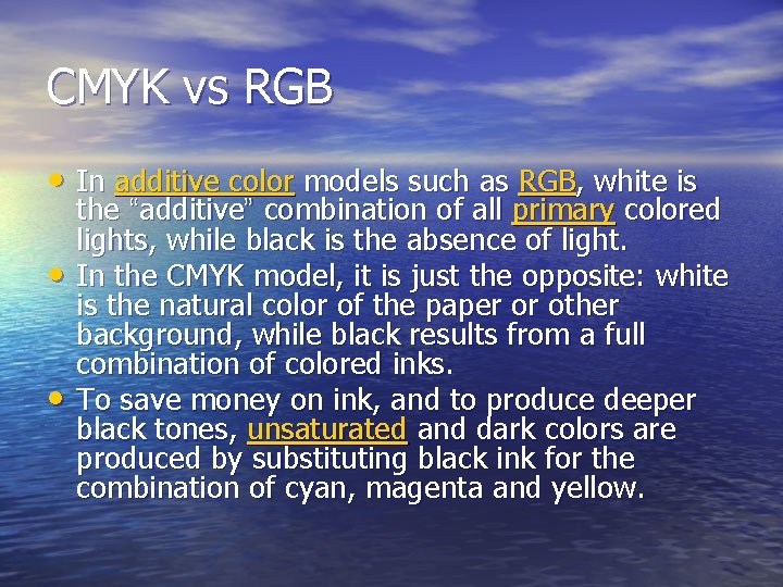 CMYK vs RGB • In additive color models such as RGB, white is •