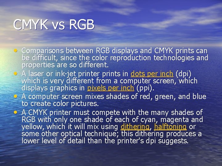 CMYK vs RGB • Comparisons between RGB displays and CMYK prints can • •