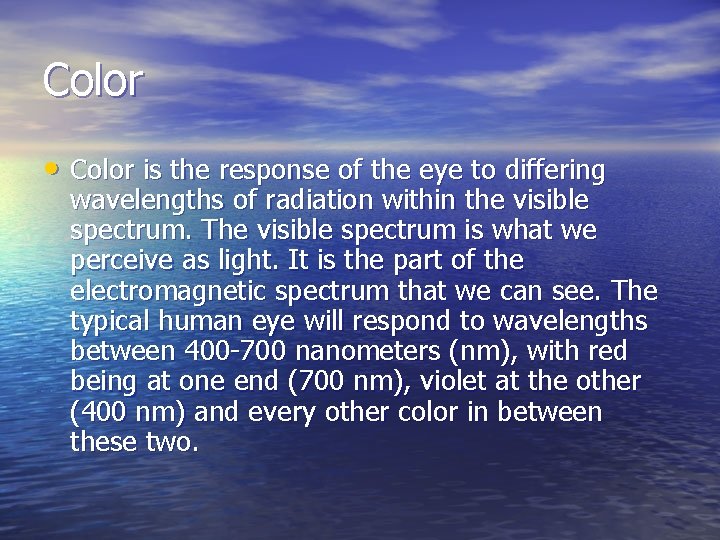 Color • Color is the response of the eye to differing wavelengths of radiation