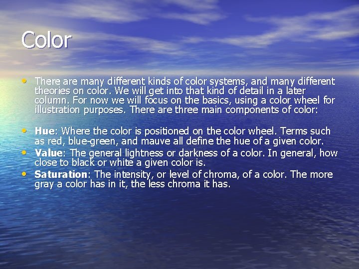 Color • There are many different kinds of color systems, and many different theories