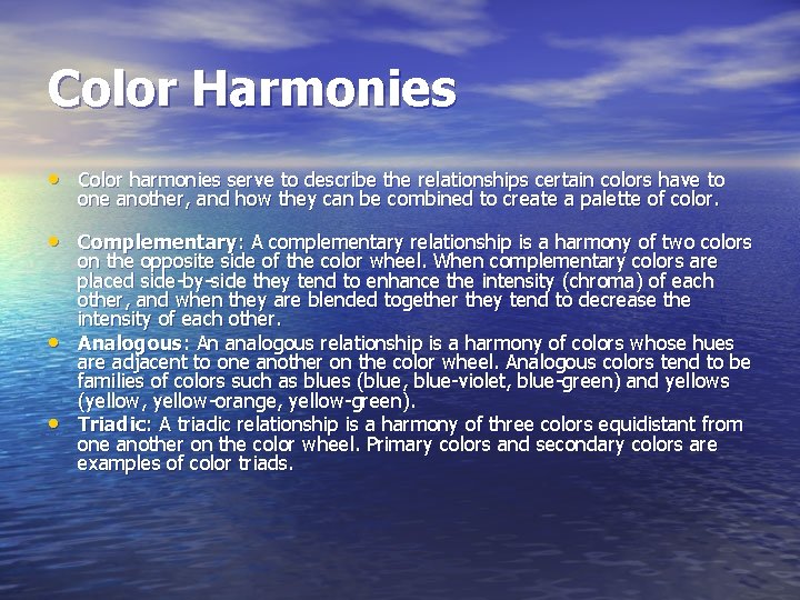 Color Harmonies • Color harmonies serve to describe the relationships certain colors have to