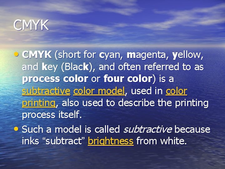 CMYK • CMYK (short for cyan, magenta, yellow, and key (Black), and often referred