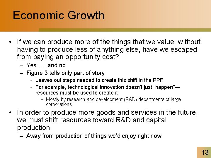 Economic Growth • If we can produce more of the things that we value,