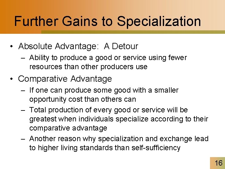 Further Gains to Specialization • Absolute Advantage: A Detour – Ability to produce a