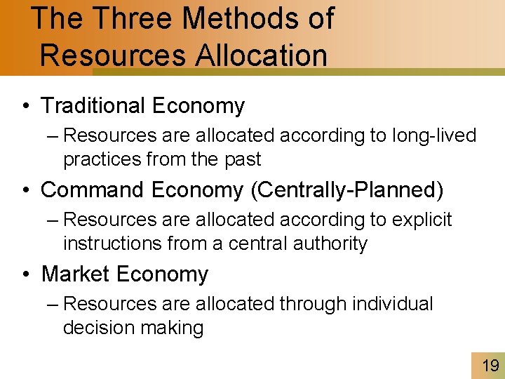 The Three Methods of Resources Allocation • Traditional Economy – Resources are allocated according
