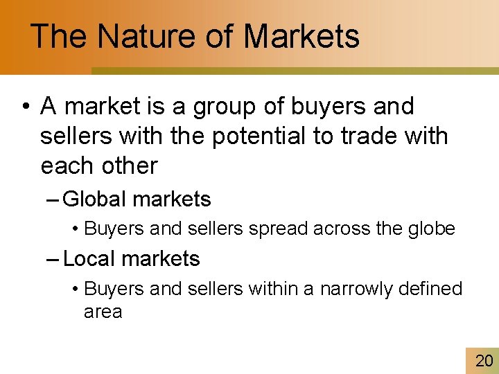 The Nature of Markets • A market is a group of buyers and sellers