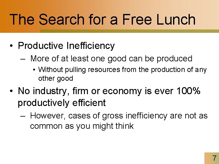 The Search for a Free Lunch • Productive Inefficiency – More of at least