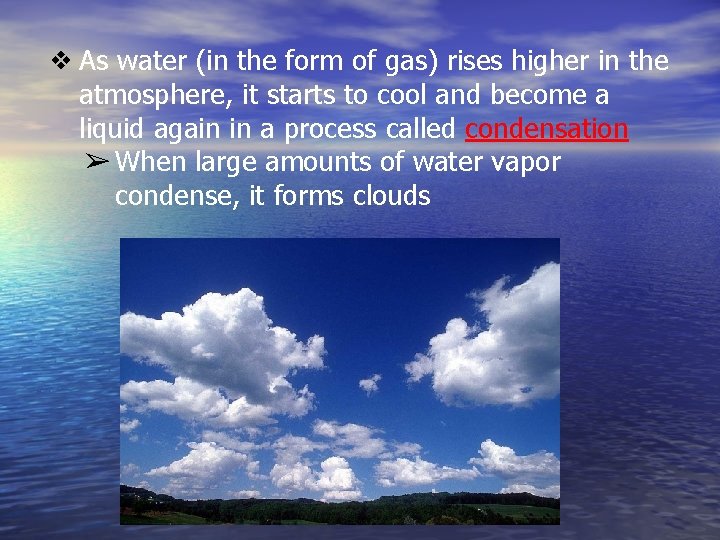 ❖ As water (in the form of gas) rises higher in the atmosphere, it