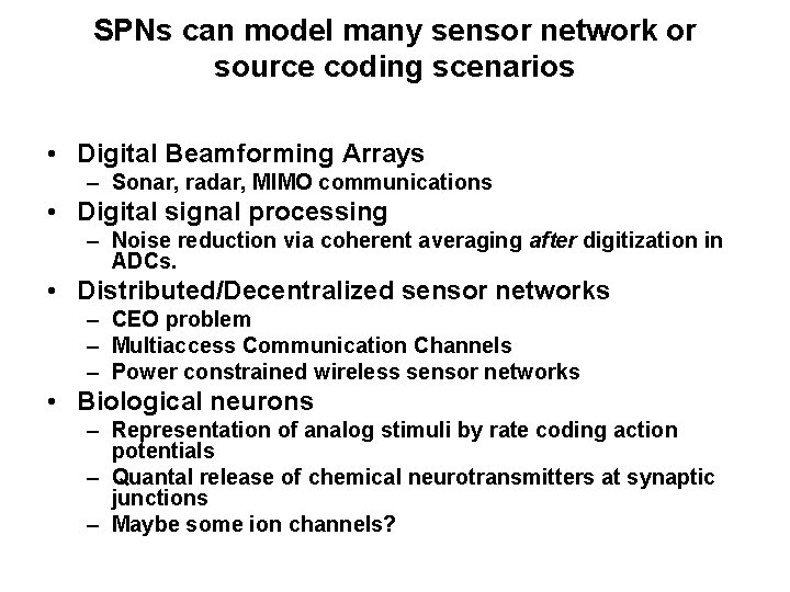 SPNs can model many sensor network or source coding scenarios • Digital Beamforming Arrays SPNs can model many sensor network or source coding scenarios • Digital Beamforming Arrays