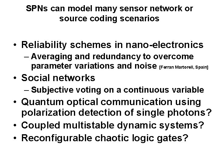 SPNs can model many sensor network or source coding scenarios • Reliability schemes in SPNs can model many sensor network or source coding scenarios • Reliability schemes in