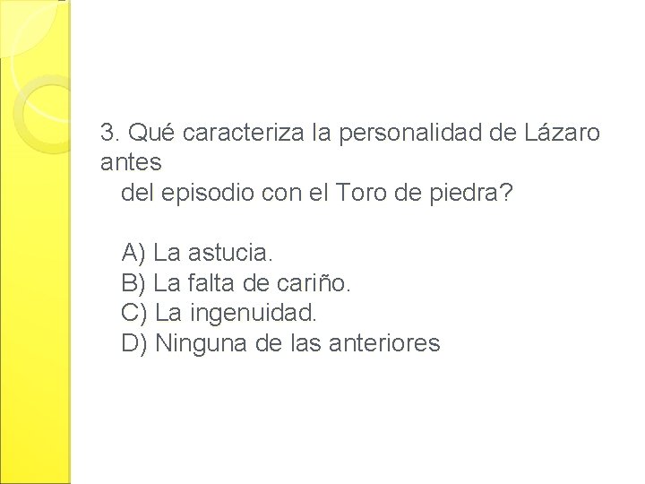 3. Qué caracteriza la personalidad de Lázaro antes del episodio con el Toro de