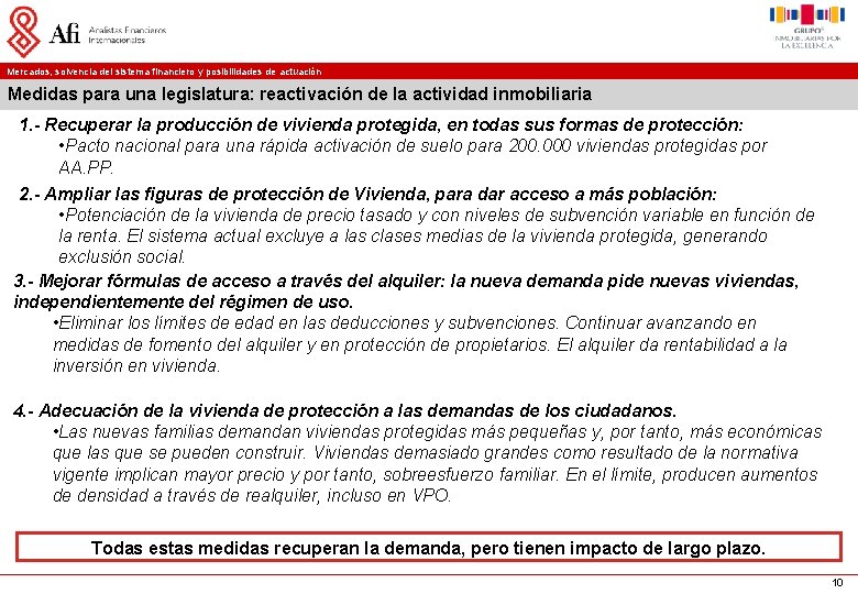 Mercados, solvencia del sistema financiero y posibilidades de actuación Medidas para una legislatura: reactivación