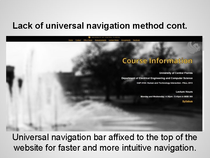 Lack of universal navigation method cont. Universal navigation bar affixed to the top of