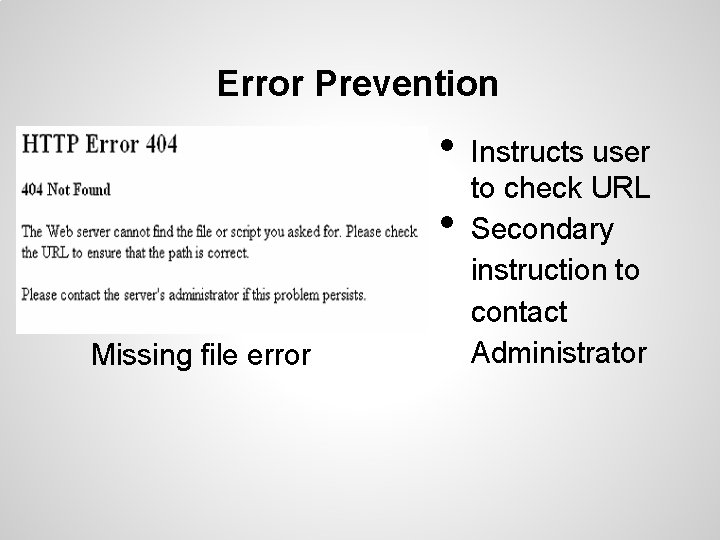 Error Prevention • • Missing file error Instructs user to check URL Secondary instruction