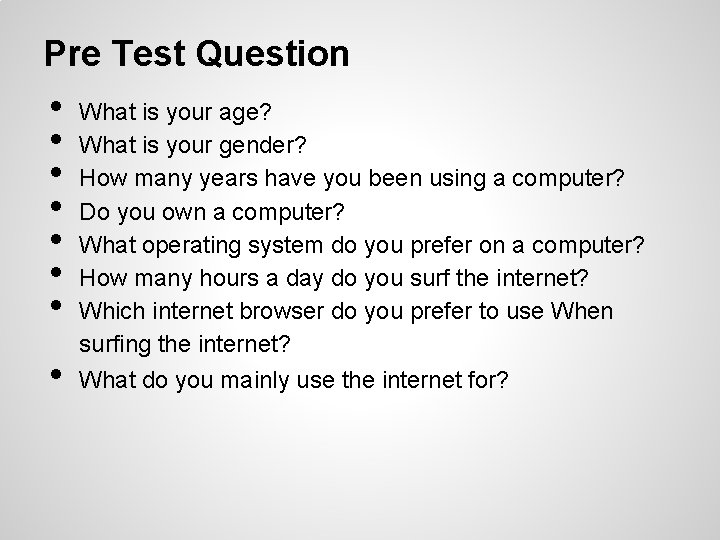 Pre Test Question • • What is your age? What is your gender? How