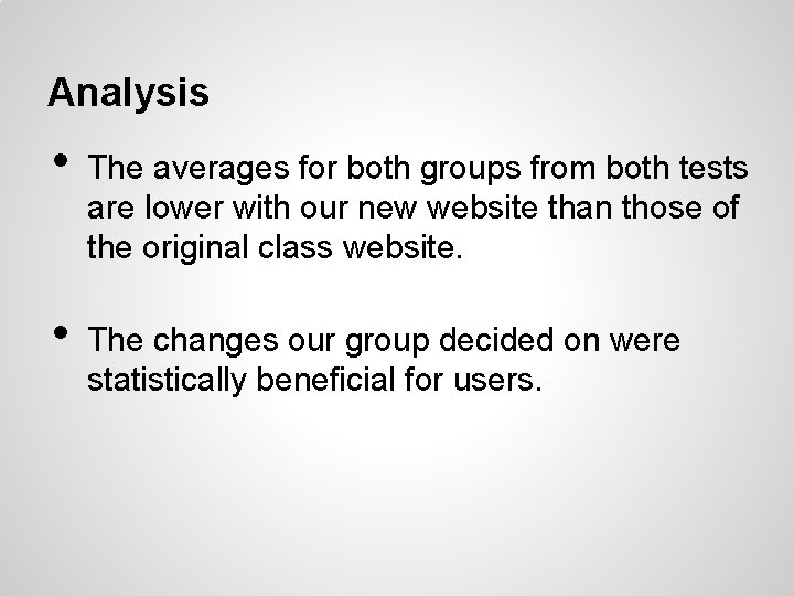 Analysis • • The averages for both groups from both tests are lower with
