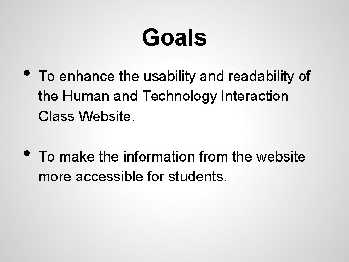 Goals • • To enhance the usability and readability of the Human and Technology