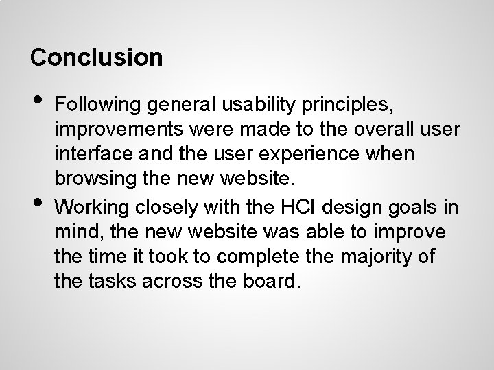 Conclusion • • Following general usability principles, improvements were made to the overall user
