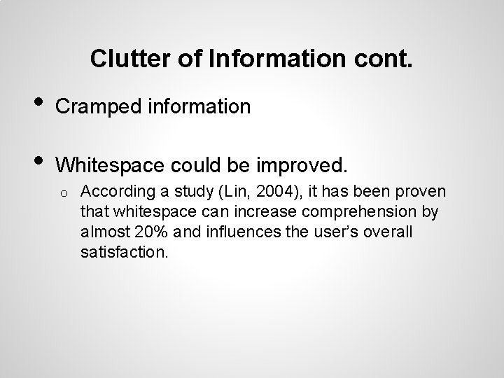 Clutter of Information cont. • Cramped information • Whitespace could be improved. o According