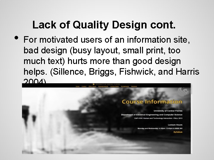  • Lack of Quality Design cont. For motivated users of an information site,