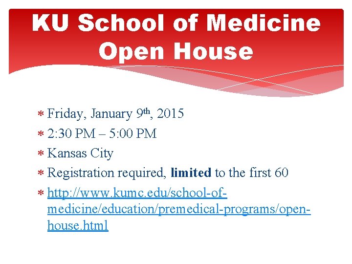 KU School of Medicine Open House Friday, January 9 th, 2015 2: 30 PM