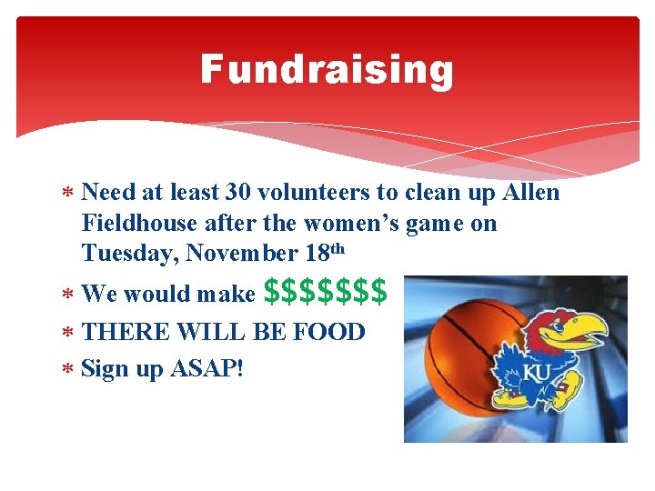 Fundraising Need at least 30 volunteers to clean up Allen Fieldhouse after the women’s