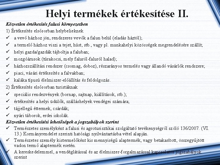 Helyi termékek értékesítése II. Közvetlen értékesítés falusi környezetben 1) Értékesítés elsősorban helybelieknek ü a