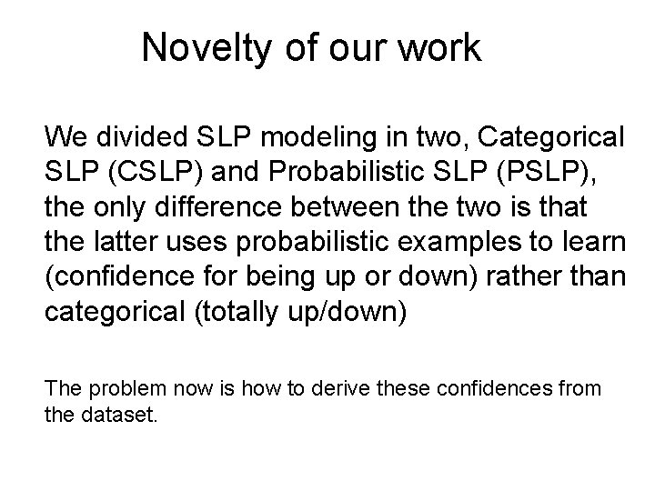 Novelty of our work We divided SLP modeling in two, Categorical SLP (CSLP) and