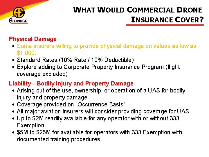 WHAT WOULD COMMERCIAL DRONE INSURANCE COVER? Physical Damage • Some insurers willing to provide