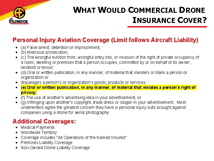 WHAT WOULD COMMERCIAL DRONE INSURANCE COVER? Personal Injury Aviation Coverage (Limit follows Aircraft Liability)