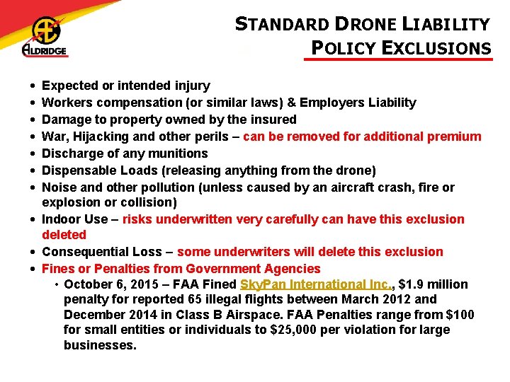STANDARD DRONE LIABILITY POLICY EXCLUSIONS • • Expected or intended injury Workers compensation (or
