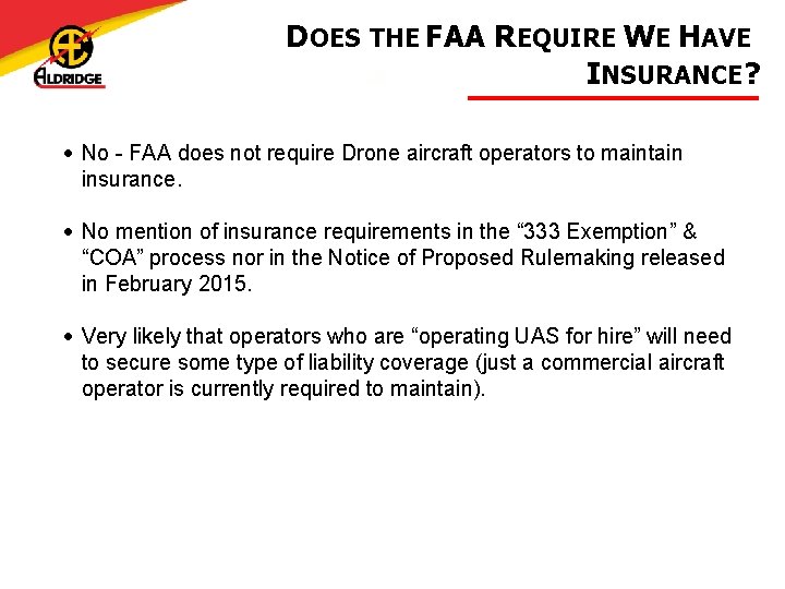 DOES THE FAA REQUIRE WE HAVE INSURANCE? • No - FAA does not require