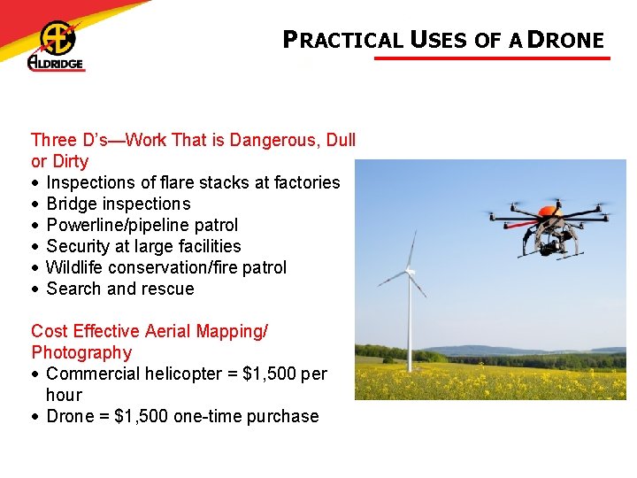 PRACTICAL USES OF A DRONE Three D’s—Work That is Dangerous, Dull or Dirty •