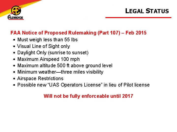 LEGAL STATUS FAA Notice of Proposed Rulemaking (Part 107) – Feb 2015 • Must