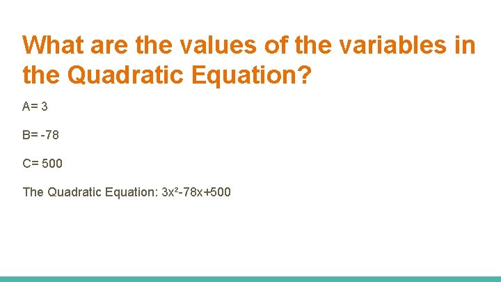 What are the values of the variables in the Quadratic Equation? A= 3 B= What are the values of the variables in the Quadratic Equation? A= 3 B=