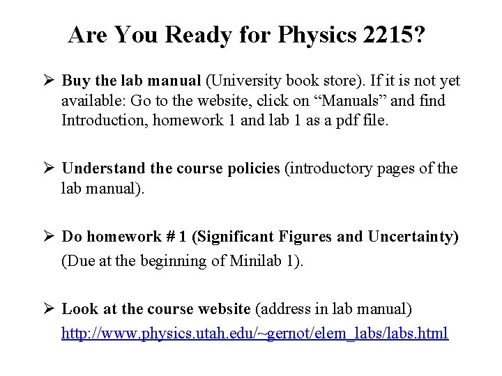 Are You Ready for Physics 2215? Ø Buy the lab manual (University book store).