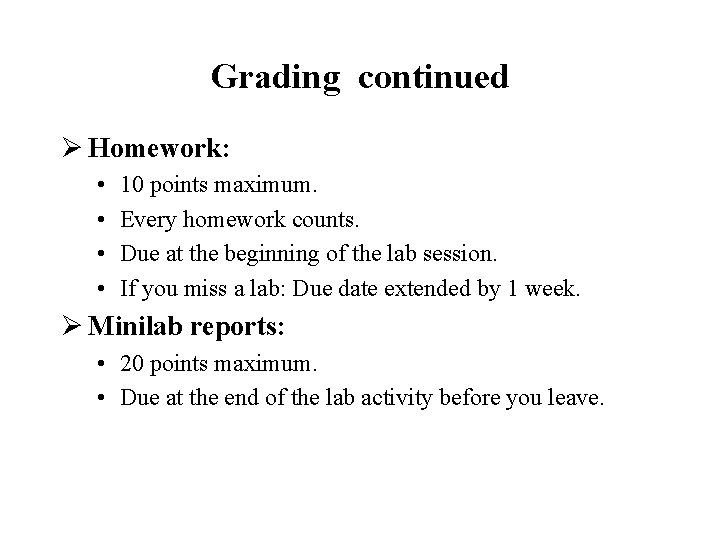 Grading continued Ø Homework: • • 10 points maximum. Every homework counts. Due at
