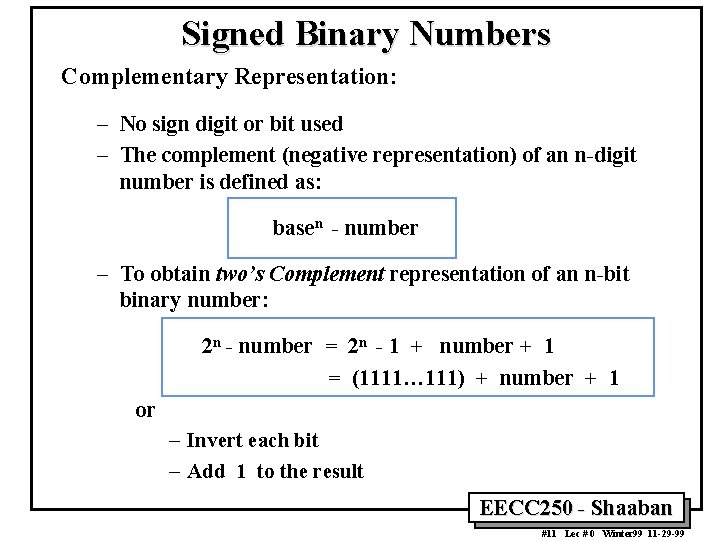 Signed Binary Numbers Complementary Representation: – No sign digit or bit used – The