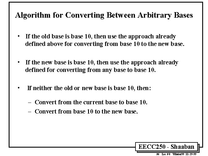 Algorithm for Converting Between Arbitrary Bases • If the old base is base 10,