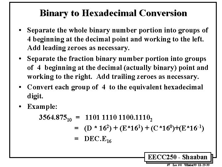 Binary to Hexadecimal Conversion • Separate the whole binary number portion into groups of