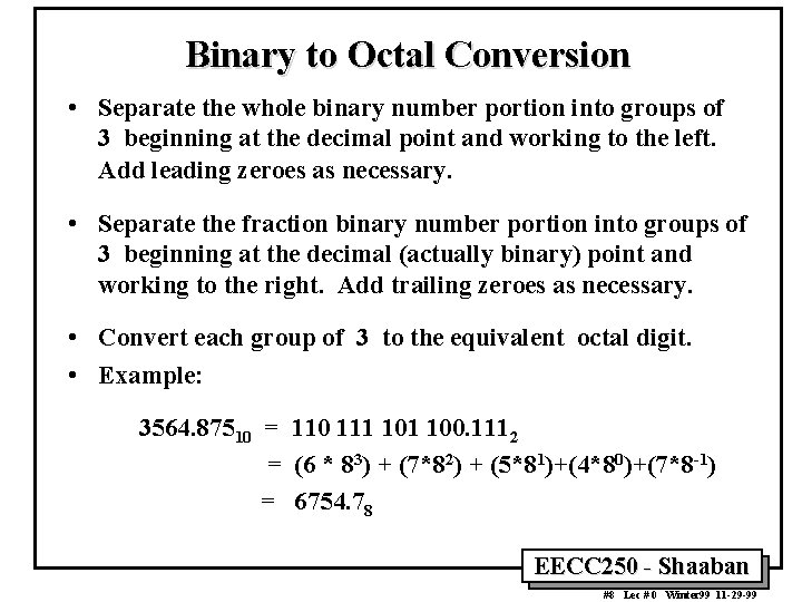 Binary to Octal Conversion • Separate the whole binary number portion into groups of