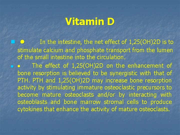 Vitamin D n n · In the intestine, the net effect of 1, 25(OH)2