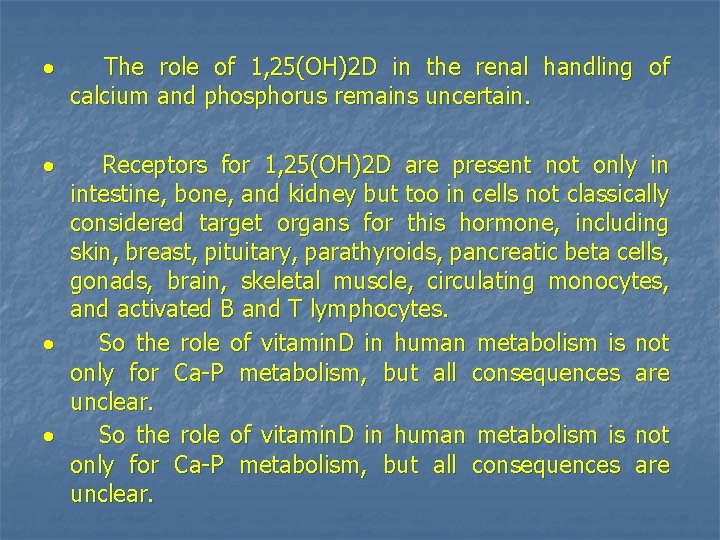 · The role of 1, 25(OH)2 D in the renal handling of calcium and