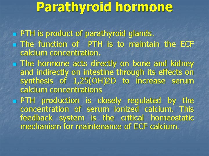 Parathyroid hormone n n PTH is product of parathyroid glands. The function of PTH