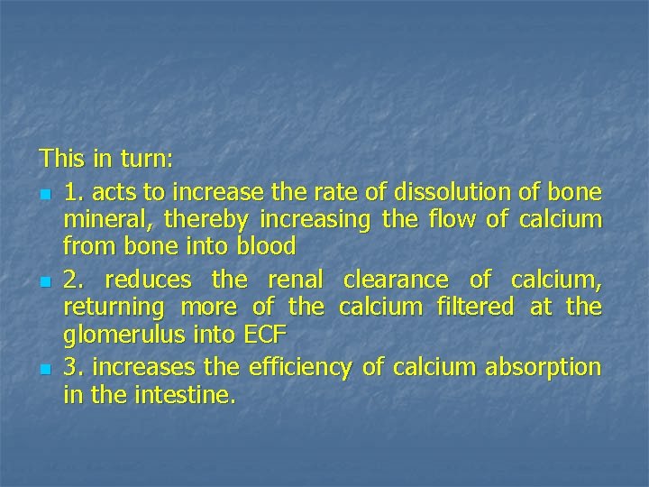 This in turn: n 1. acts to increase the rate of dissolution of bone