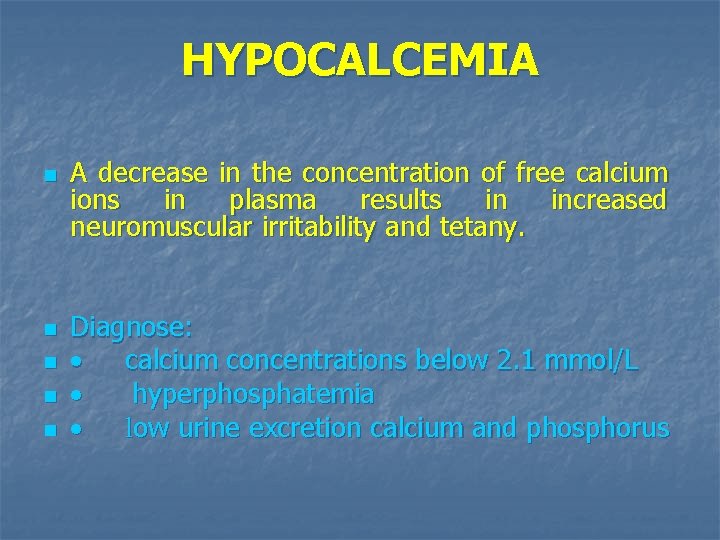 HYPOCALCEMIA n n n A decrease in the concentration of free calcium ions in