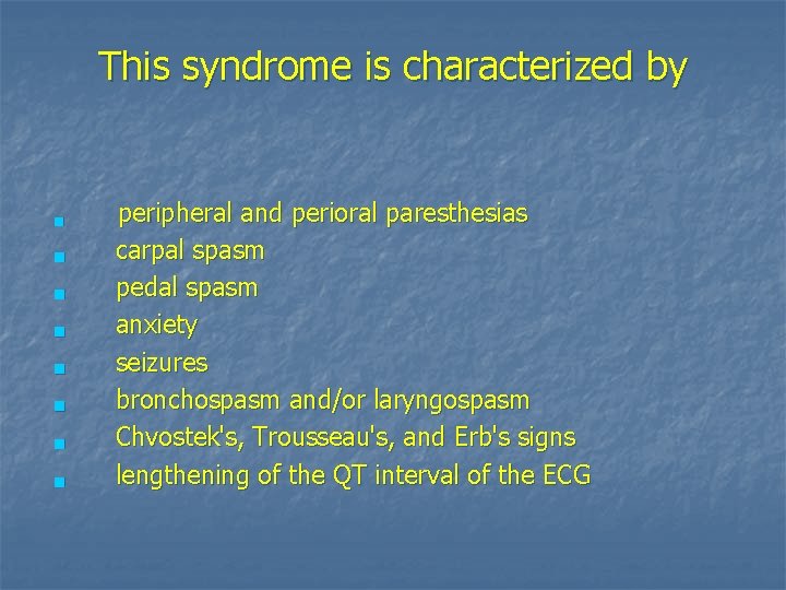 This syndrome is characterized by n n n n peripheral and perioral paresthesias carpal