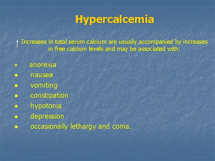 Hypercalcemia ↑ Increases in total serum calcium are usually accompanied by increases in free