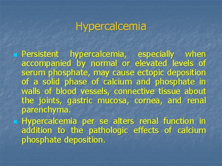 Hypercalcemia n n Persistent hypercalcemia, especially when accompanied by normal or elevated levels of